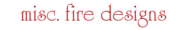 Misc. Fire Designs